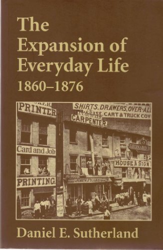 Beispielbild fr Expansion of Everyday Life, 1860"1876 zum Verkauf von Dream Books Co.