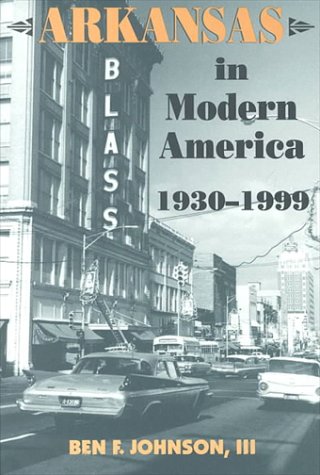 Stock image for Arkansas in Modern America: 1930-1999 (Histories of Arkansas Series) for sale by Wizard Books