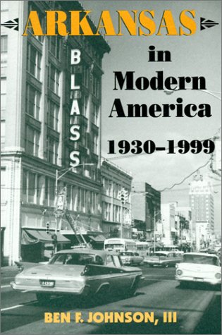 9781557286185: Arkansas in Modern America, 1930–1999 (Histories of Arkansas)