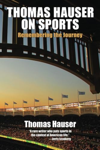 Thomas Hauser on Sports: Remembering the Journey