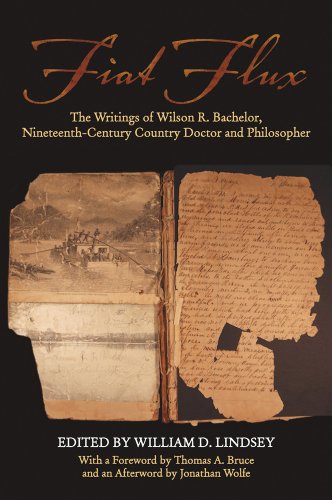 9781557286369: Fiat Flux: The Writings of Wilson R. Bachelor, Nineteenth-Century Country Doctor and Philosopher