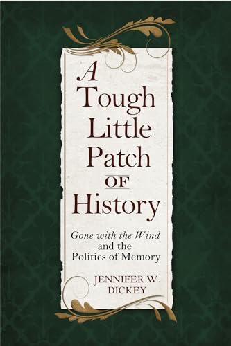 Stock image for A Tough Little Patch of History: Gone with the Wind and the Politics of Memory for sale by Midtown Scholar Bookstore