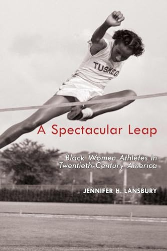 9781557286581: A Spectacular Leap: Black Women Athletes in Twentieth-Century America (Sport, Culture, and Society)