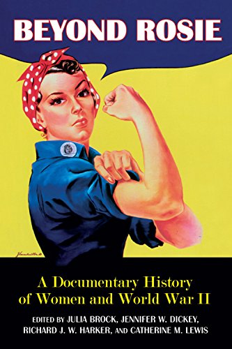 Imagen de archivo de Beyond Rosie: A Documentary History of Women and World War II a la venta por HPB-Diamond
