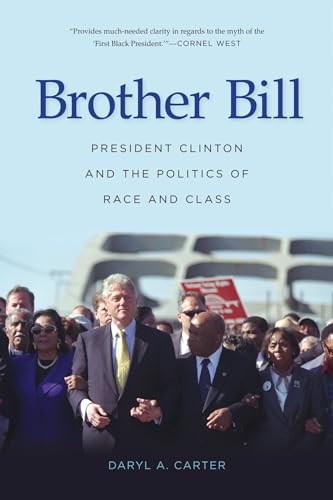Stock image for Brother Bill : President Clinton and the Politics of Race and Class for sale by Better World Books