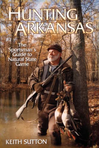 Beispielbild fr Hunting Arkansas: The Sportsman's Guide to Natural State Game zum Verkauf von Once Upon A Time Books
