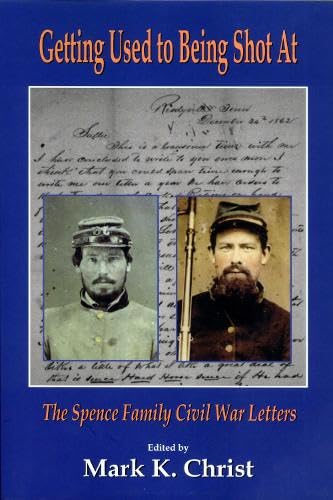 Imagen de archivo de Getting Used to Being Shot at: The Spence Family Civil War Letters a la venta por ThriftBooks-Dallas