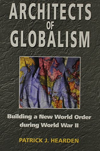 Beispielbild fr Architects of Globalism : Building a New World Order During WWII zum Verkauf von Better World Books