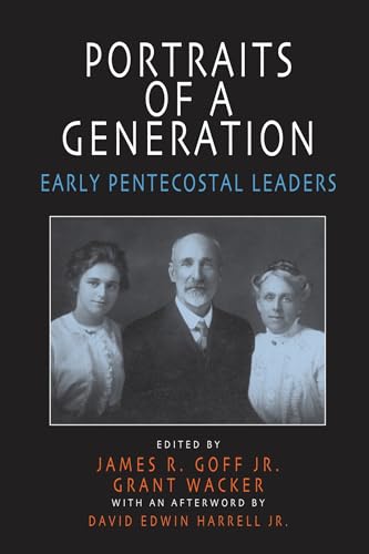 Beispielbild fr Portraits of a Generation : Early Pentecostal Leaders zum Verkauf von Better World Books: West