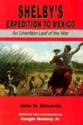 Imagen de archivo de SHELBY'S EXPEDITION TO MEXICO: AN UNWRITTEN LEAF OF THE WAR (Civil War in the West) a la venta por Nelson Freck