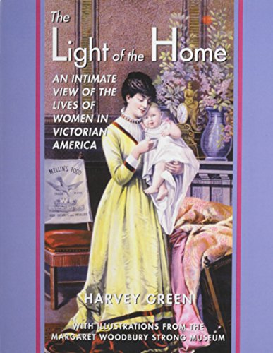 Imagen de archivo de The Light of the Home: An Intimate View of the Lives of Women in Victorian America a la venta por KuleliBooks