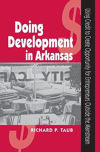 Beispielbild fr Doing Development in Arkansas: Using Credit to Create Opportunity for Entrepreneurs Outside the Mainstream zum Verkauf von ThriftBooks-Dallas