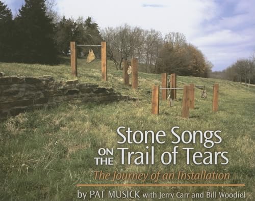 9781557288004: Stone Songs on the Trail of Tears: The Journey of an Installation