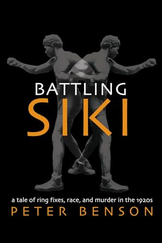 Stock image for Battling Siki: A Tale of Ring Fixes, Race, and Murder in the 1920s for sale by Decluttr