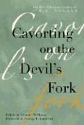 Beispielbild fr Cavorting on the Devil's Fork : The Pete Whetstone Letters of C. F. M. Noland zum Verkauf von Books from the Past