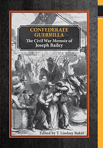 Imagen de archivo de Confederate Guerrilla: The Civil War Memoir of Joseph M. Bailey (The Civil War in the West) a la venta por A Team Books