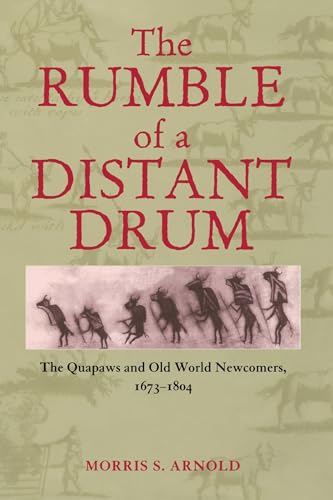 9781557288394: The Rumble of a Distant Drum: The Quapaws and Old World Newcomers, 1673-1804