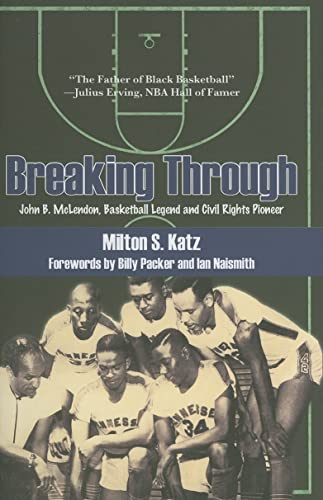 Stock image for Breaking Through: John B. McLendon, Basketball Legend and Civil Rights Pioneer for sale by Irish Booksellers