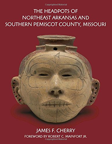 9781557288974: The Headpots of Northeast Arkansas and Southern Pemiscot County, Missouri