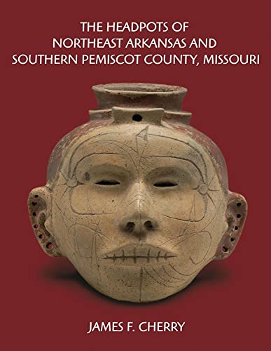 9781557288974: The Headpots of Northeast Arkansas and Southern Pemiscot County, Missouri