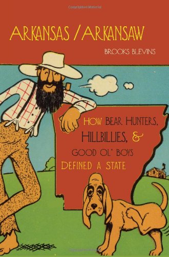 9781557289056: Arkansas/Arkansaw: How Bear Hunters, Hillbillies, and Good Ol' Boys Defined a State