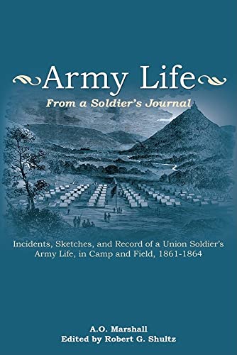 Stock image for Army Life: From a Soldier's Journal: Incidents, Sketches and Record of a Union Soldier's Army Life, in Camp and Field, 1861-64 for sale by Revaluation Books