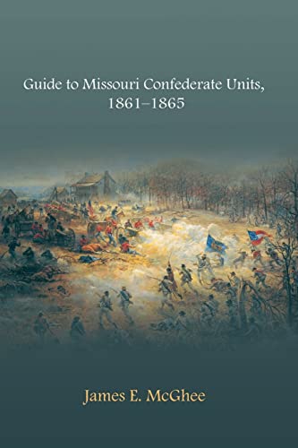 9781557289407: Guide to Missouri Confederate Units, 1861-1865 (The Civil War in the West)