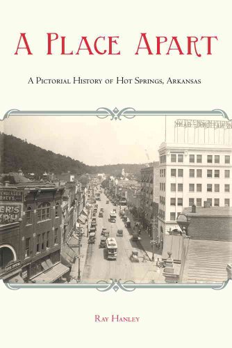 Stock image for A Place Apart: A Pictorial History of Hot Springs, Arkansas for sale by Ergodebooks