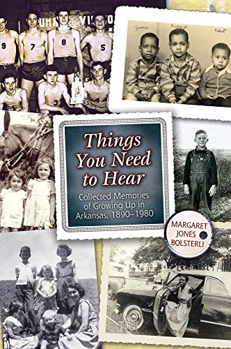 Stock image for Things You Need to Hear : Collected Memories of Growing up in Arkansas, 1890-1980 for sale by Better World Books