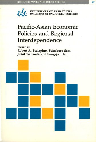 Pacific-Asian Economic Policies and Regional Interdependence (Research Papers and Policy, No. 27)