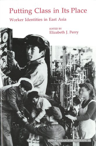 Stock image for Putting Class in Its Place: Worker Identities in East Asia (China Research Monograph) for sale by HPB Inc.