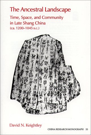 Stock image for The Ancestral Landscape: Time, Space, and Community in Late Shang China, CA. 1200-1045 B.C. for sale by ThriftBooks-Atlanta