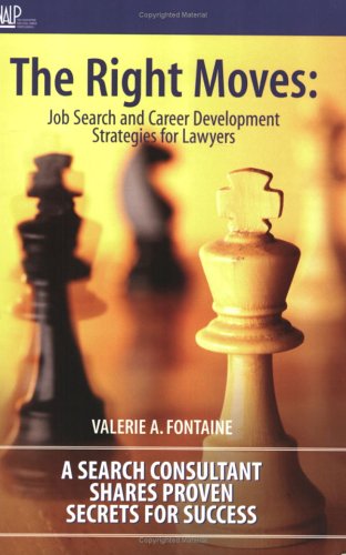 Beispielbild fr The Right Moves: Job Search and Career Development Strategies for Lawyers: zum Verkauf von ThriftBooks-Atlanta
