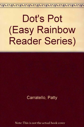 Stock image for Dot's Pot (Easy Rainbow Reader Series) for sale by Wonder Book