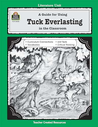 

A Guide for Using Tuck Everlasting in the Classroom (Literature Units)