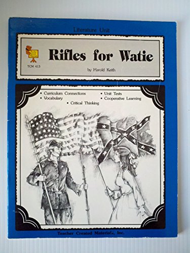 Stock image for A Literature Unit for Rifles for Watie: Curriculum Connections, Vocabulary, Critical Thinking, Unit Tests, Cooperative Learning: Teacher Created Materials, TCM 413 for sale by SecondSale