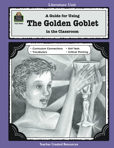 Stock image for A Guide for Using The Golden Goblet in the Classroom (Literature Units) for sale by Coas Books