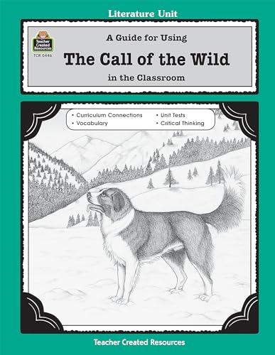 Stock image for A Guide for Using the Call of the Wild in the Classroom for sale by Better World Books