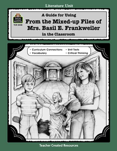 Stock image for A Guide for Using From Mixed up Files of Mrs. Basil E. Frankweiler in the Classroom (Literature Unit) for sale by Half Price Books Inc.