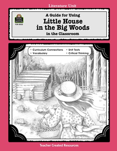 Stock image for A Guide for Using Little House in the Big Woods in the Classroom for sale by Half Price Books Inc.