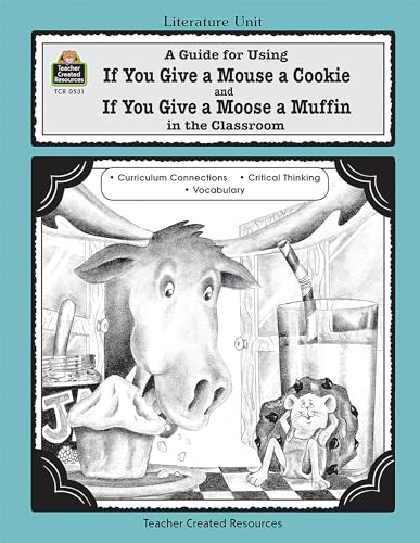 9781557345318: A Guide for Using If You Give a Mouse a Cookie and If You Give a Moose a Muffin in the Classroom