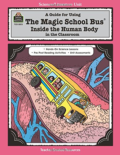 Stock image for A Guide for Using The Magic School Bus(R) Inside the Human Body in the Classroom: In the Classroom (A Science / Literature Unit Guide for Using) for sale by Orion Tech