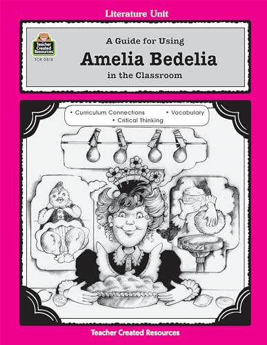 Beispielbild fr A Guide for Using Amelia Bedelia in the Classroom: In the Classroom (Literature Units) zum Verkauf von SecondSale
