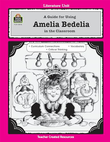 Imagen de archivo de A Guide for Using Amelia Bedelia in the Classroom: In the Classroom (Literature Units) a la venta por SecondSale