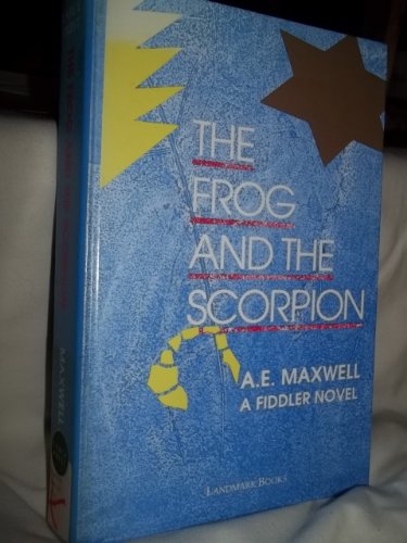 The Frog and the Scorpion: A Fiddler Novel (Landmark Books) (9781557360892) by Maxwell, A. E.