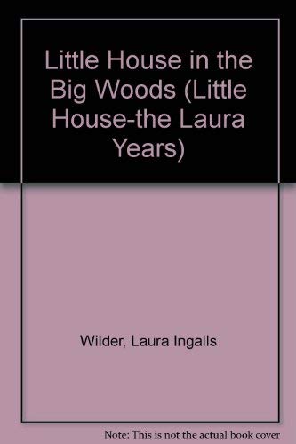 9781557361509: Little House in the Big Woods (Little House-the Laura Years)