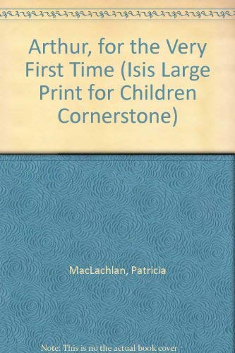 9781557361691: Arthur, for the Very First Time (Isis Large Print for Children Cornerstone)
