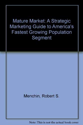 Stock image for The Mature Market: A Strategic Marketing Guide to America*s Fastest Growing Population Segment for sale by dsmbooks