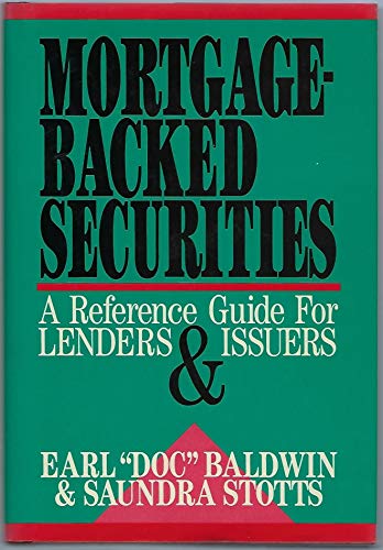 Mortgaged Backed Securities: A Reference Guide for Lenders and Issuers (9781557380937) by Baldwin, Earl; Stotts, Saundra