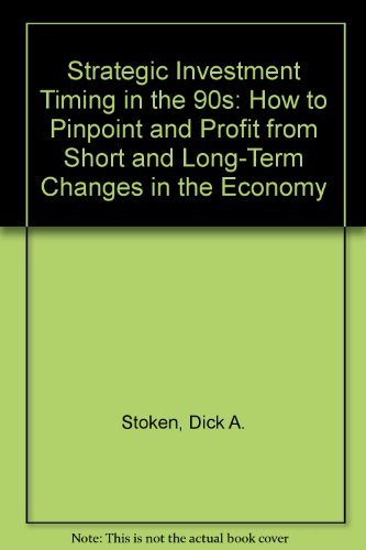 Stock image for Strategic Investment Timing in the 90s: How to Pinpoint and Profit from Short and Long-Term Changes in the Economy for sale by Books of the Smoky Mountains